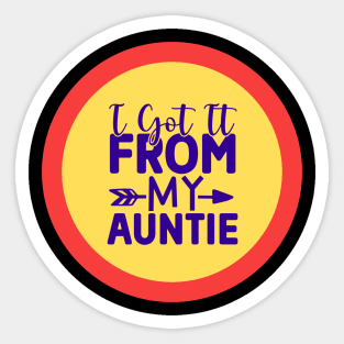 I Got It From My Auntie Sticker